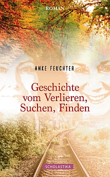  Anke Feuchter, Geschichte vom Verlieren, Suchen und Finden